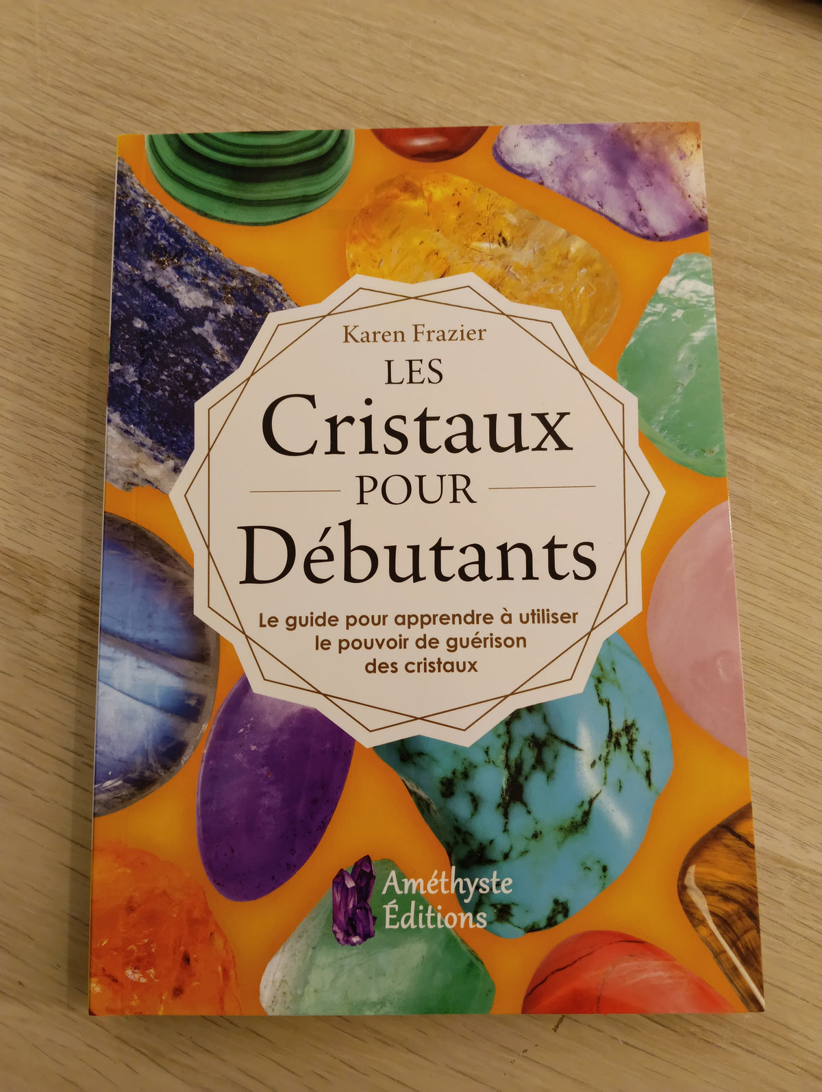 Les Cristaux pour Débutants – Karen Frazier
